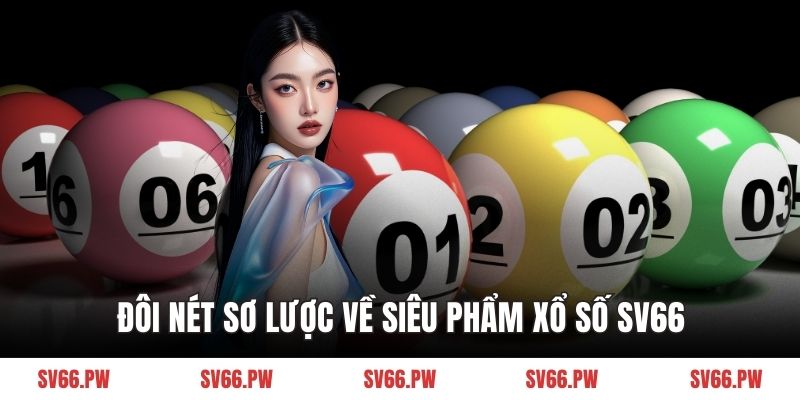 Đôi nét sơ lược về siêu phẩm xổ số SV66