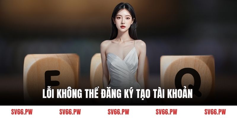 Lỗi không thể đăng ký tạo tài khoản