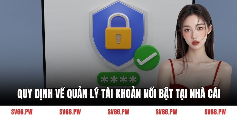 Quy định về quản lý tài khoản nổi bật tại nhà cái