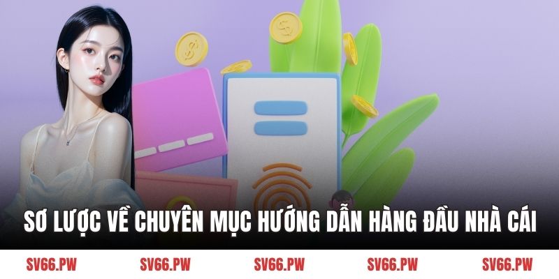 Sơ lược về chuyên mục Hướng dẫn hàng đầu nhà cái