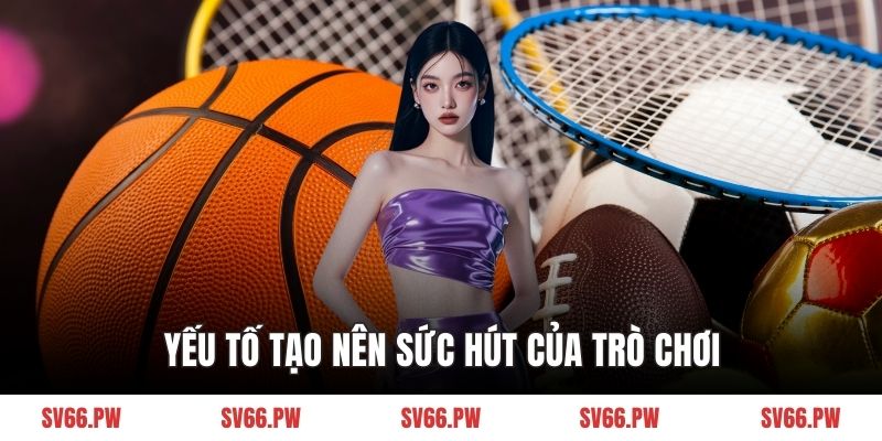 Yếu tố tạo nên sức hút của trò chơi